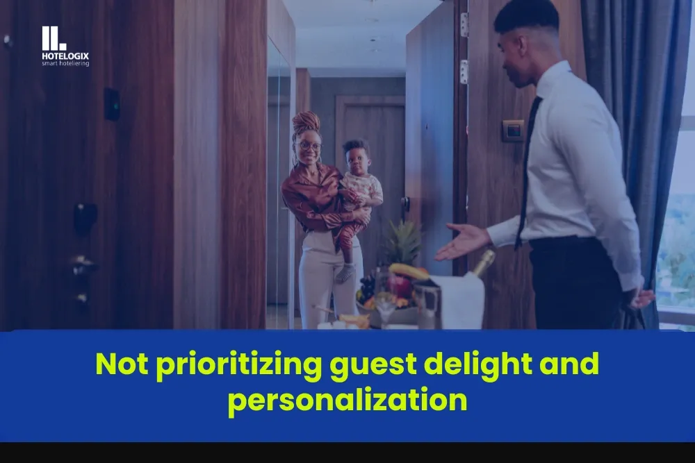 Not prioritizing guest delight and personalization