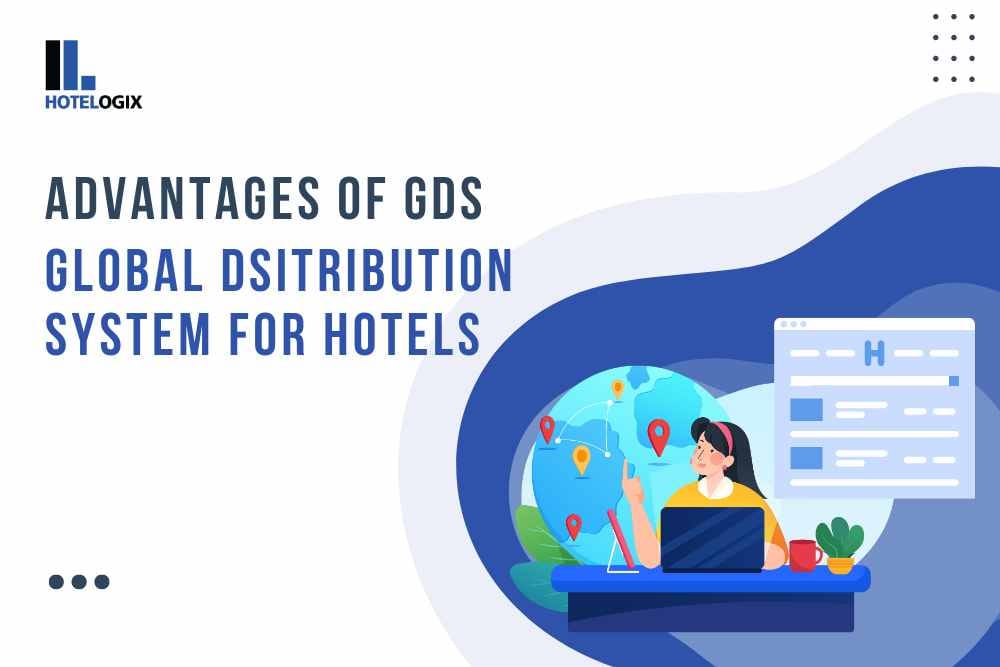 Advantages of Global Distribution System(GDS) for Hotels