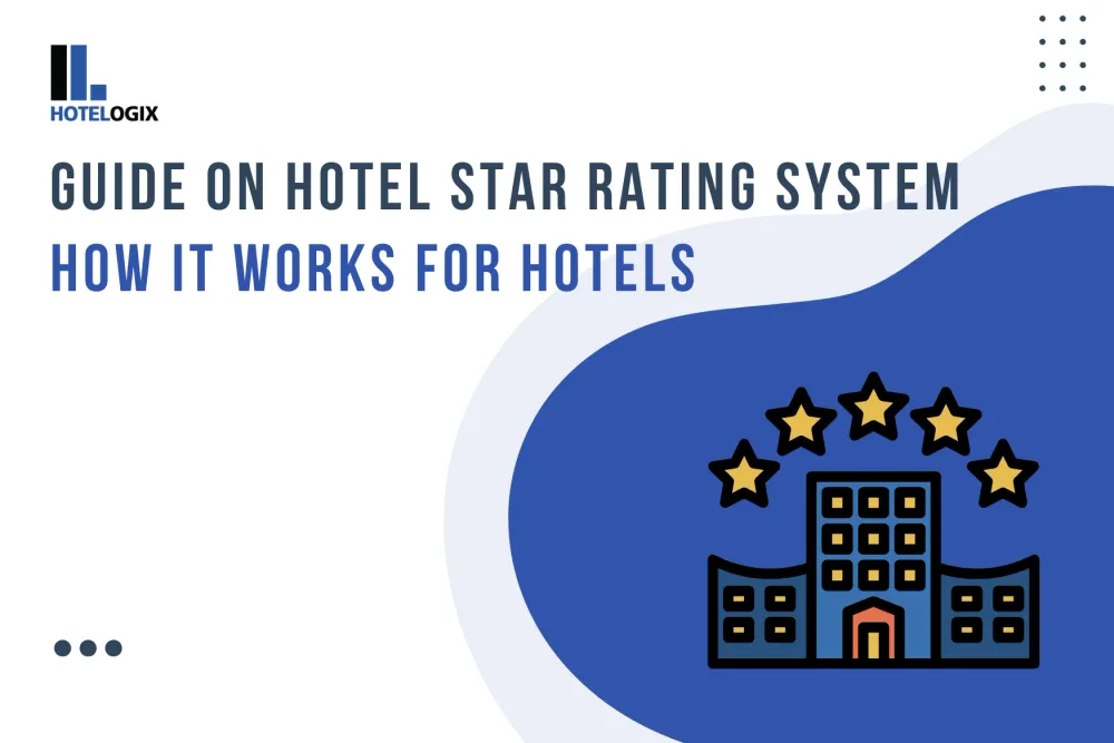 Guide on Hotel Star Rating System. How does it work for Hotels?