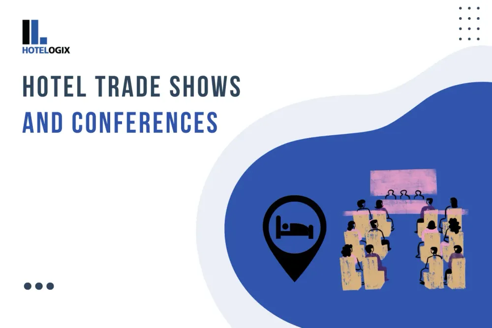 7 Must-Attend Hotel Trade Shows and Conferences in 2024