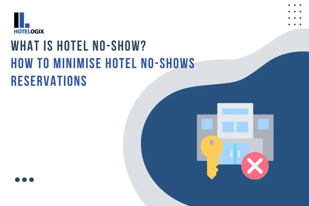 What is Hotel No Show? How to Minimize No-Show Reservations
