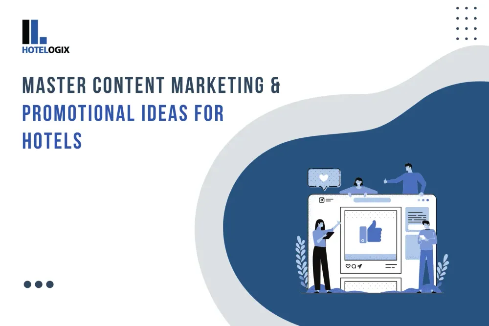 Master Content Marketing and Promotion Ideas for Hotels