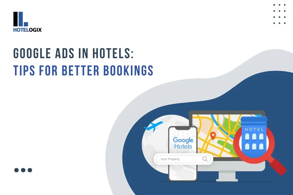 How to Use Google Ads for Better Hotel Visibility
