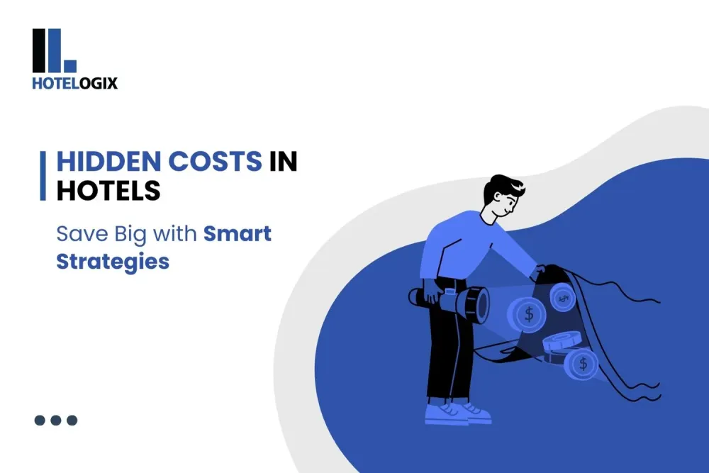 Hidden Costs in Hotels: Save Big with Smart Strategies