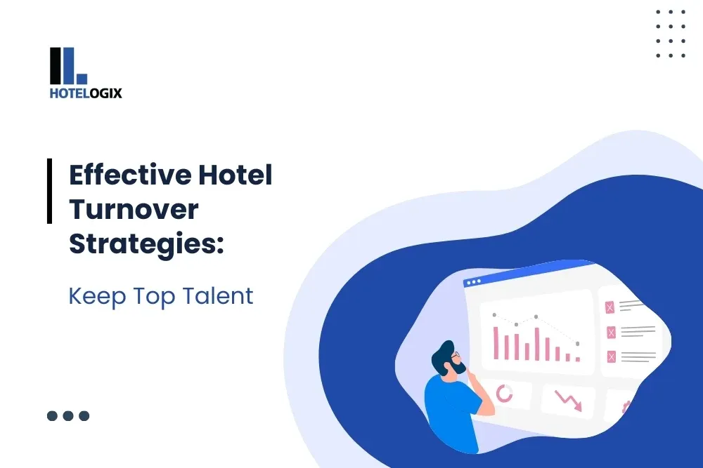 Effective Hotel Turnover Strategies: Keep Top Talent