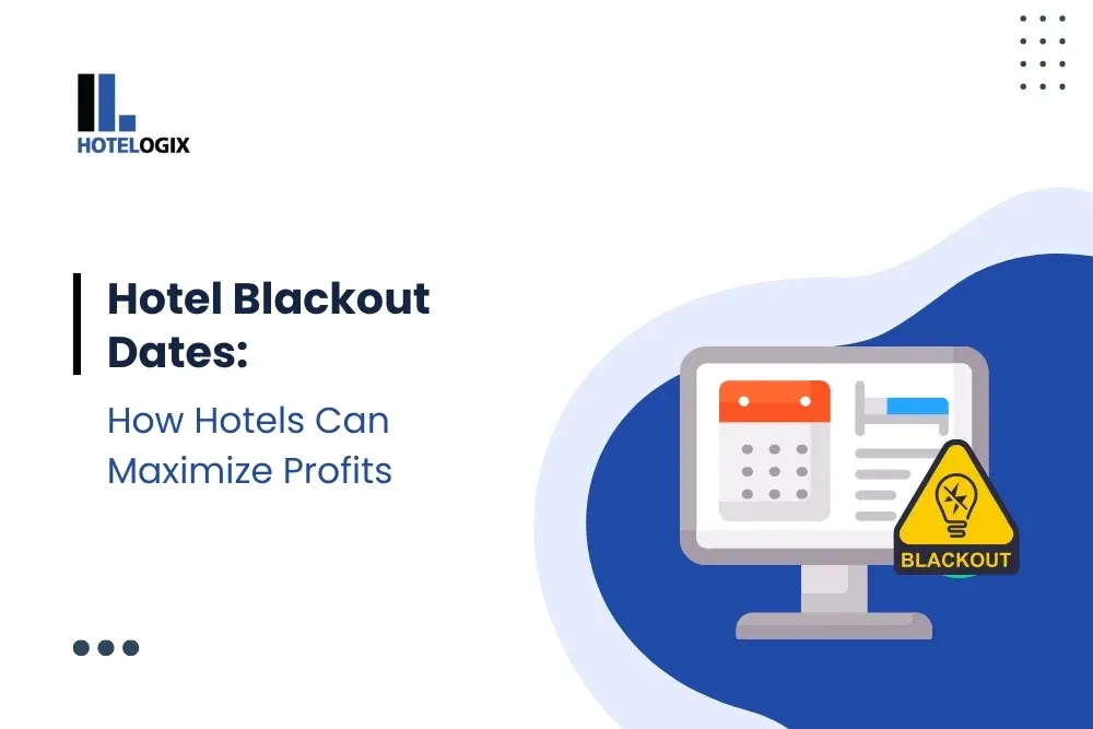 Hotel Blackout Dates:  How Hotels Can Maximize Profits