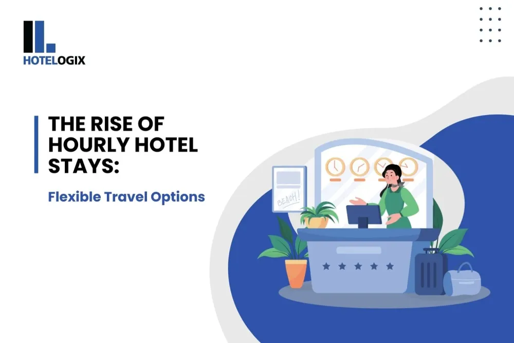 The Rise of Hourly Hotel Stays: Flexible Travel Options