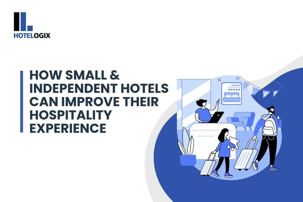 How Small & Independent Hotels Can Improve Their Hospitality Experience