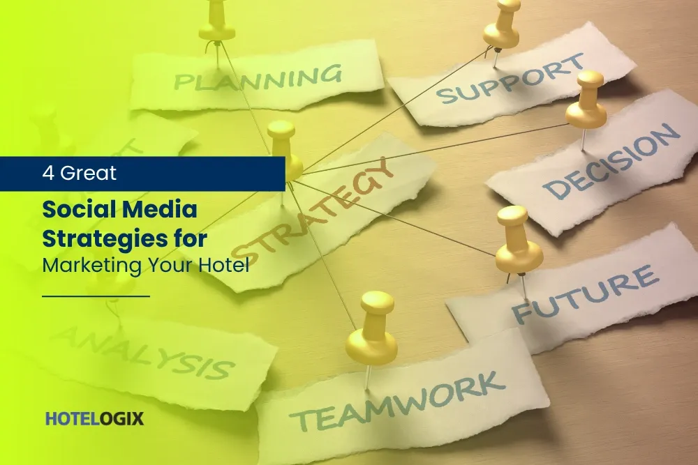 4 Great Social Media Strategies for Marketing Your Hotel