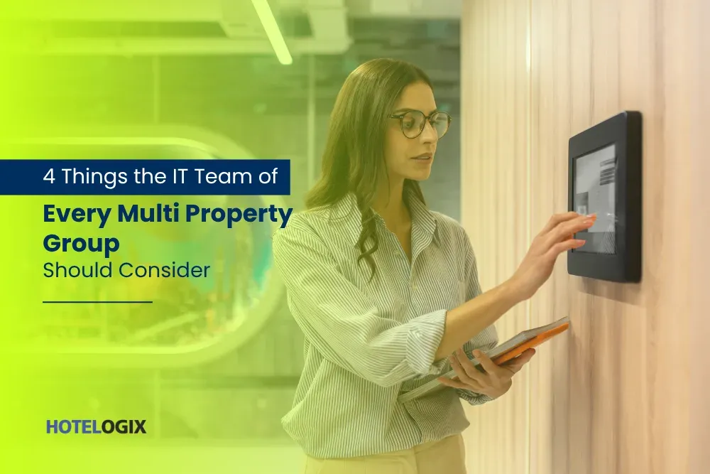 4 Things the IT Team of Every Multi Property Group Should Consider