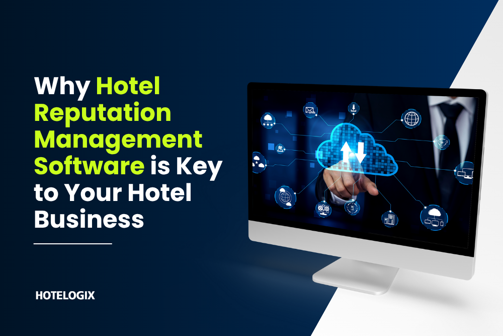 Why Hotel Reputation Management Software is Key to Your Hotel Business