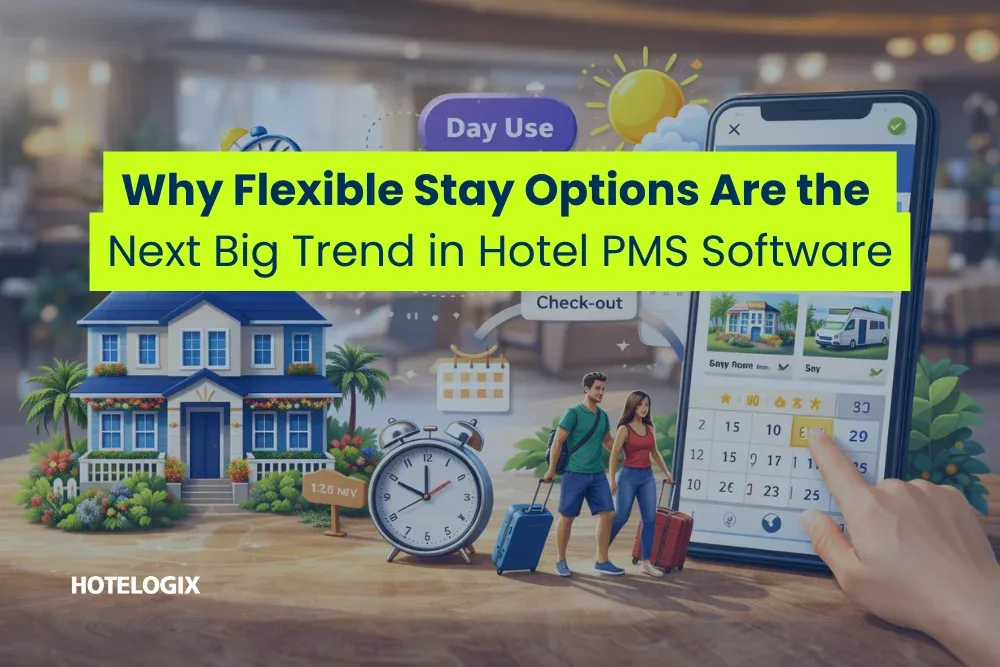 Why Flexible Stay Options Are the Next Big Trend in Hotel PMS Software