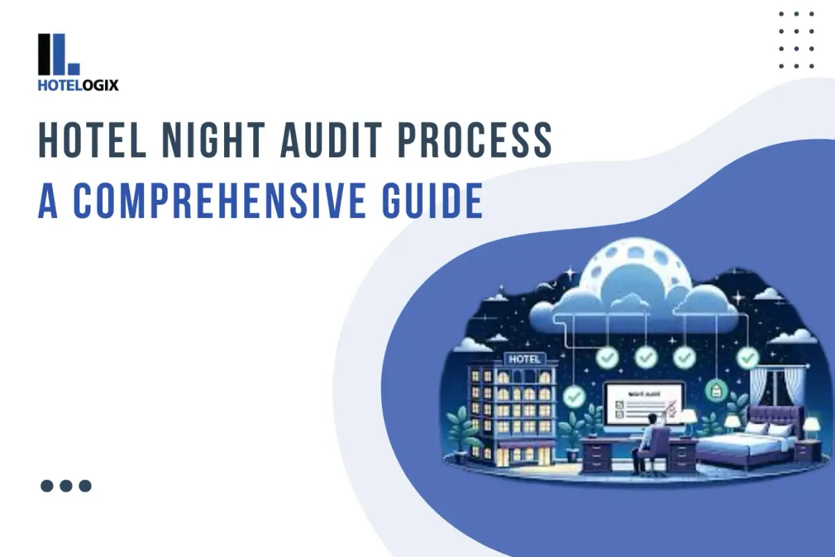 Hotel Night Audit Process: A Comprehensive Guide!