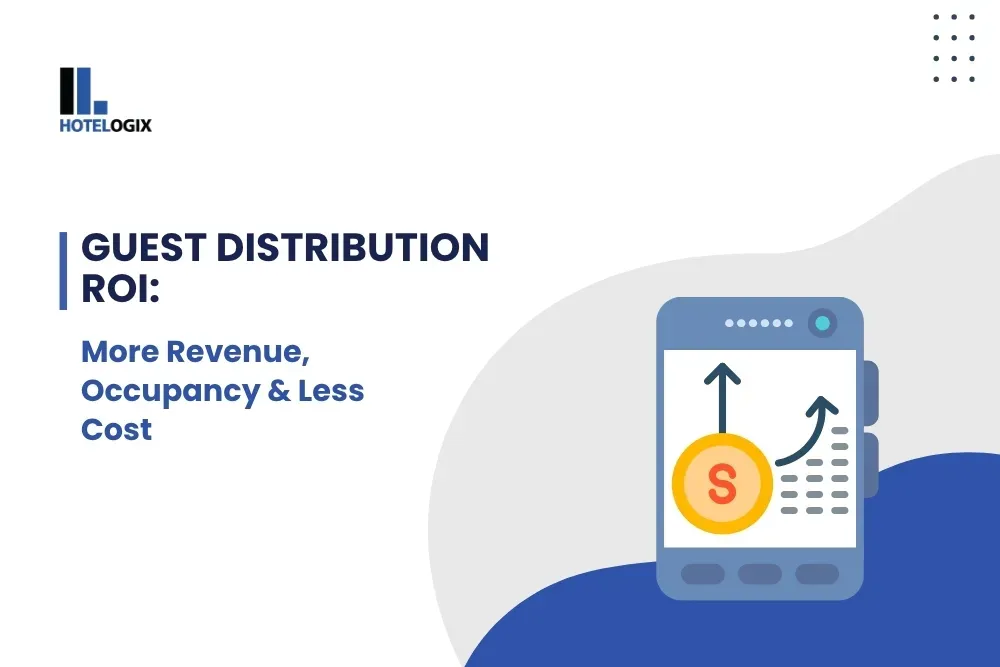Guest Distribution ROI: More Revenue, Occupancy & Less Cost