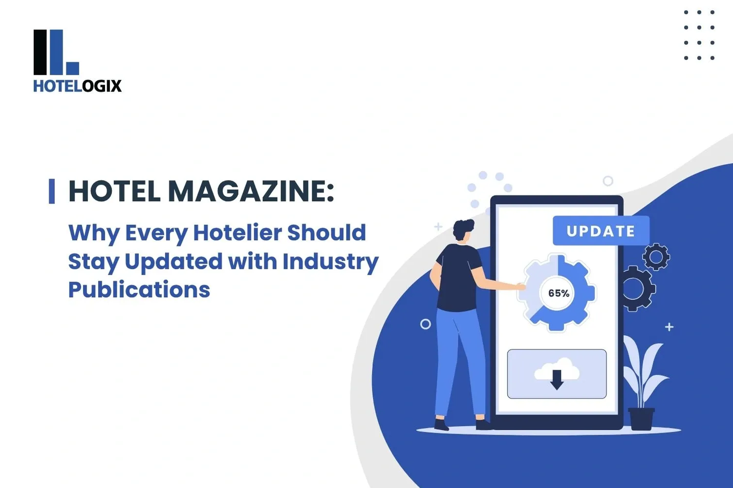 Hotel Magazine: Why Every Hotelier Should Stay Updated with Industry Publications
