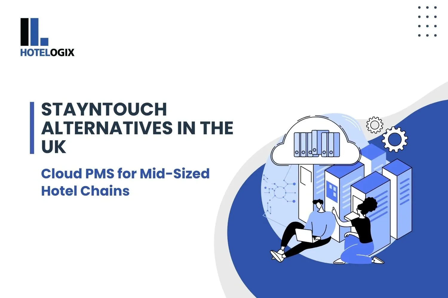 StayNTouch Alternatives in the UK – Cloud PMS for Mid-Sized Hotel Chains