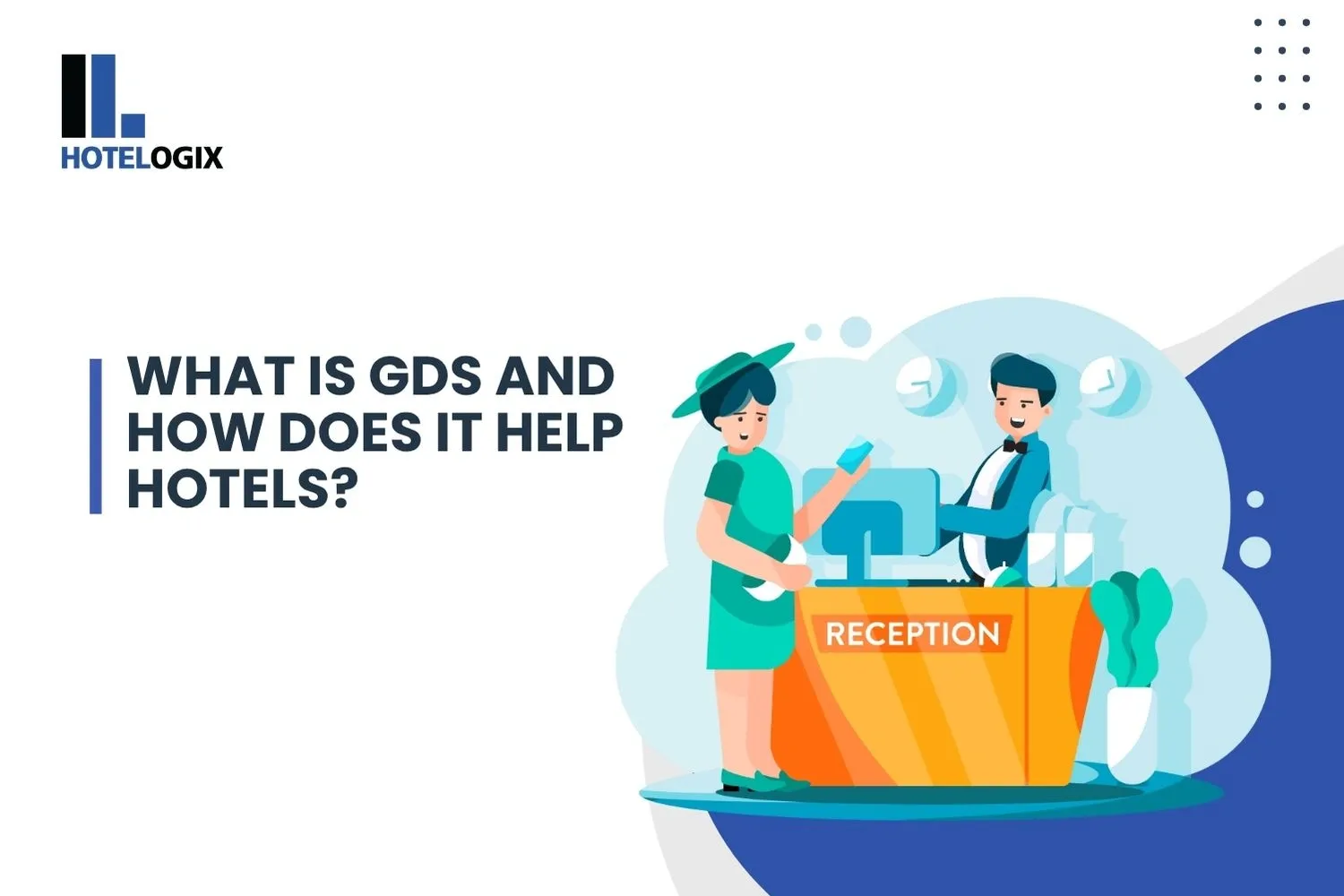What Is GDS (Global Distribution System) and How Does It Help Hotels?