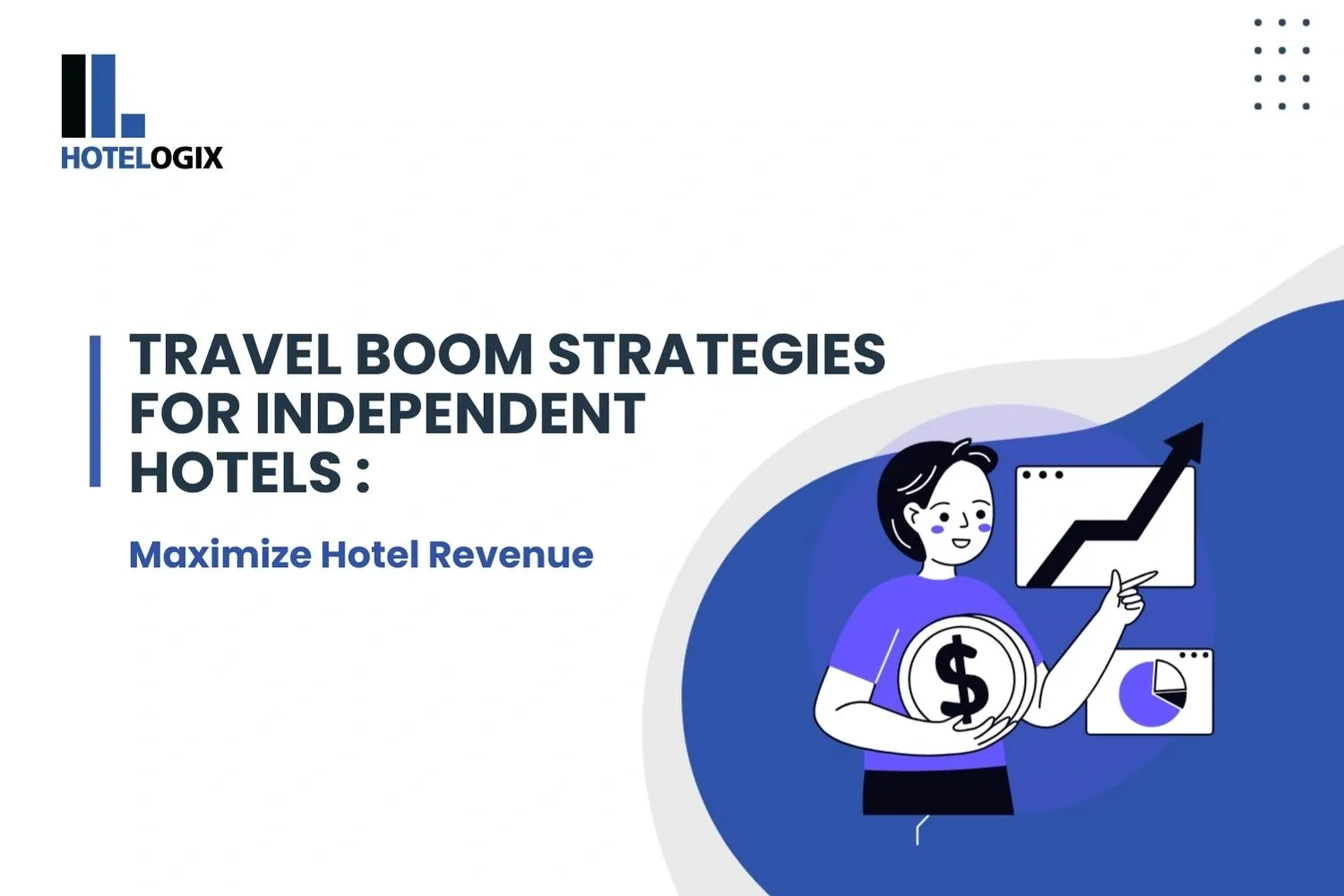 Travel Boom Strategies for Independent Hotels : Maximize Hotel Revenue