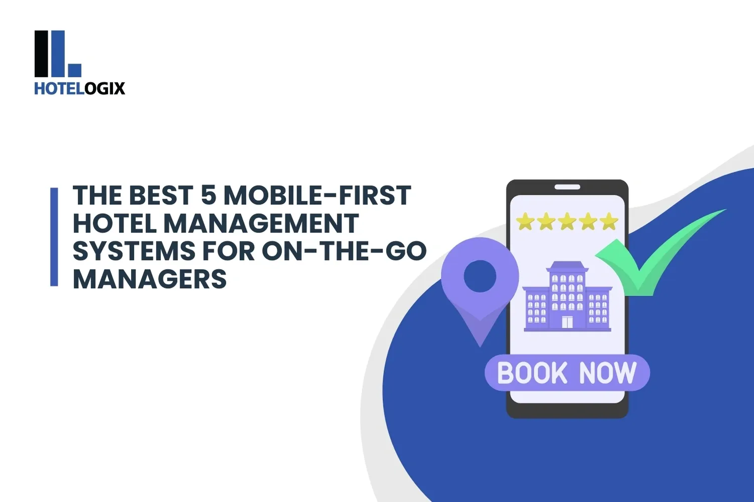 The Best 5 Mobile-First Hotel Management Systems for On-The-Go Managers