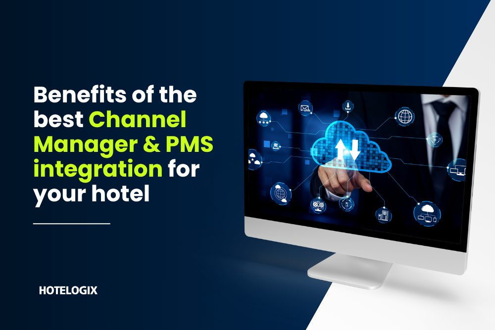 Benefits of the best Channel Manager & PMS integration for your hotel