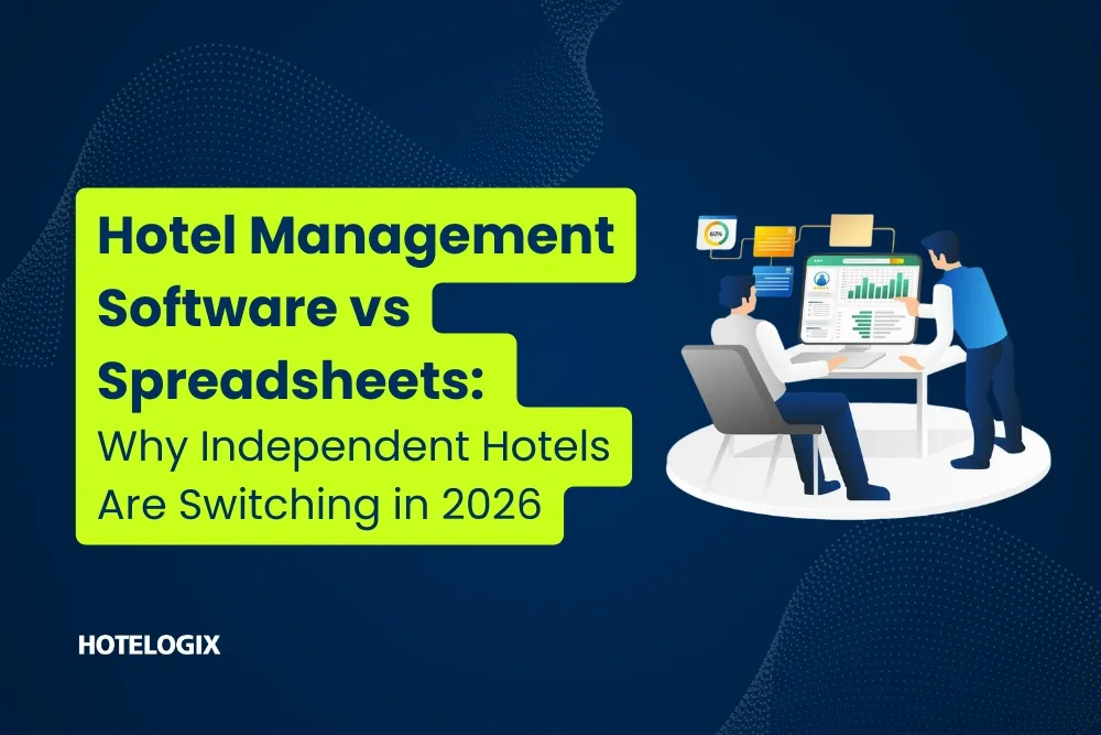 Hotel Management Software vs Spreadsheets: Why Independent Hotels Are Switching in 2026