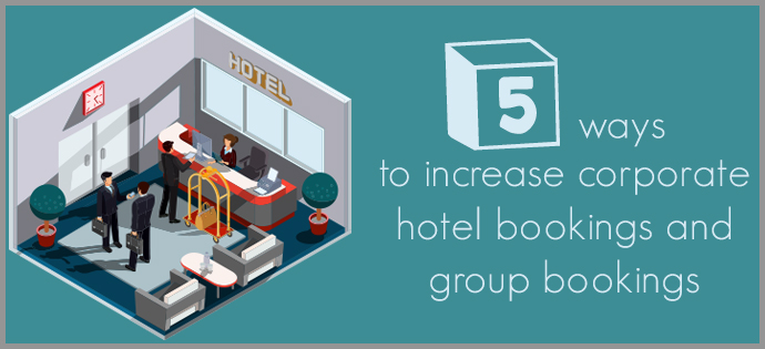 drive corporate and group bookings to increase revenue