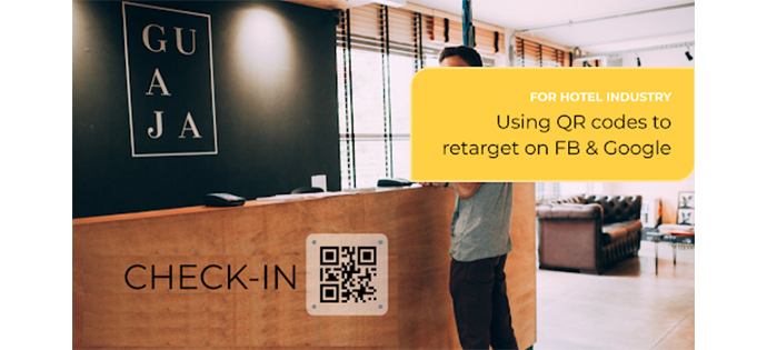 Hotel customers can be retargeted with QR codes via Facebook and google