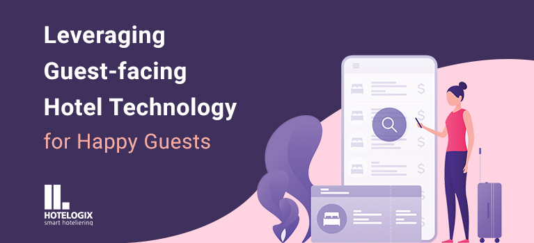 Leveraging guest-facing hotel technology for happy guests