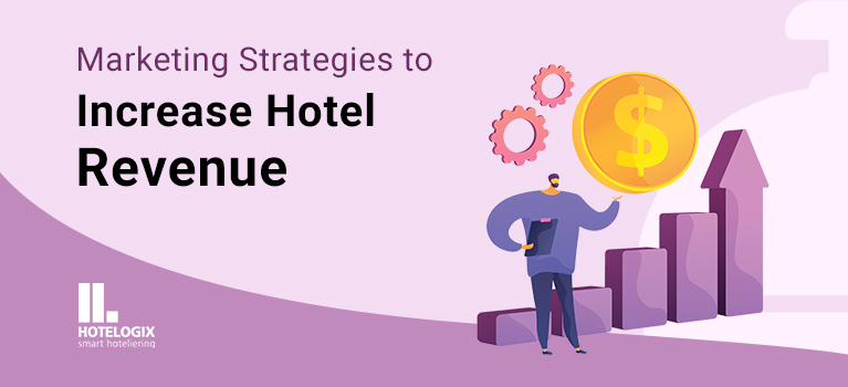 Marketing Strategies to Increase Hotel Revenue | Hotelogix
