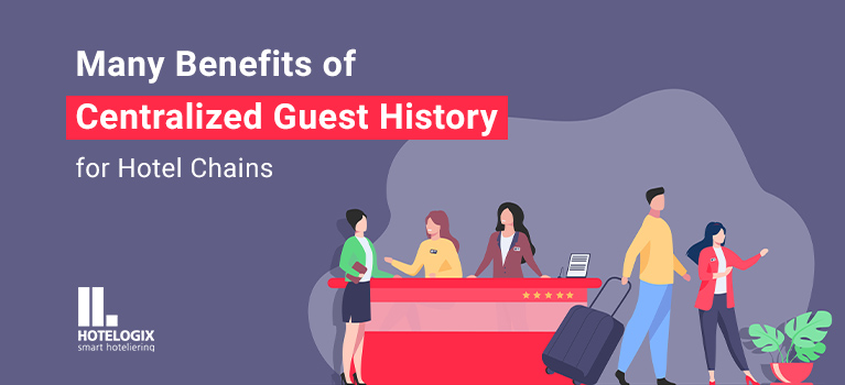 Many benefits of centralized guest history for hotel chains.
