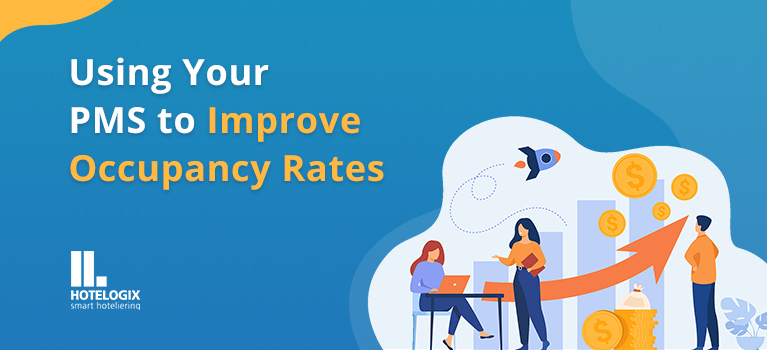 Using Your PMS to Improve Occupancy Rates | Hotelogix