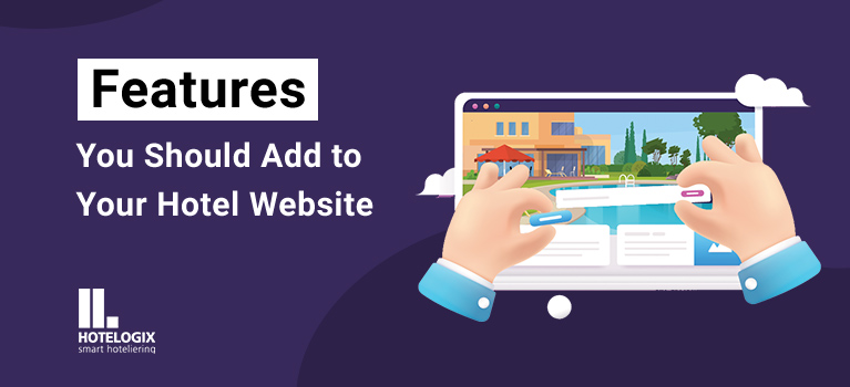 Features You Should Add to Your Hotel Website | Hotelogix