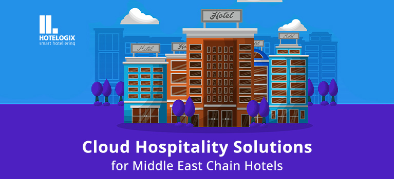 Cloud hospitality solutions gain pace in the Middle East region. Are you ready to fast-track your chain hotel's growth? | Hotelogix