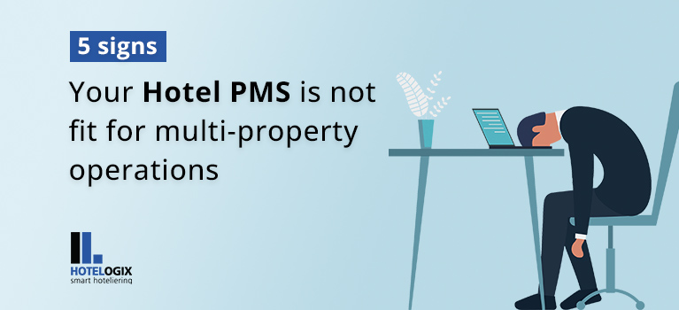 When To Switch Your Hotel PMS For Better Multi-Property Management | Hotelogix