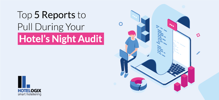 Top 5 Reports to Pull During Your Hotel’s Night Audit | Hotelogix