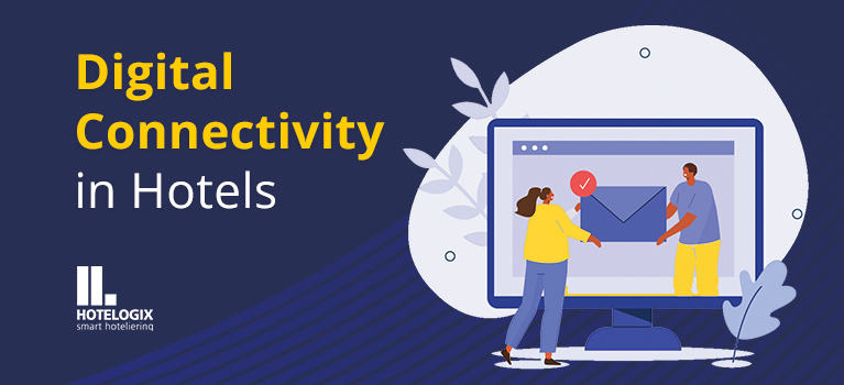 Is Digital Connectivity with Hotel Guests a Must? | Hotelogix