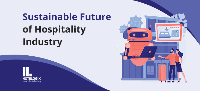 Sustainable Future of Hospitality Industry | Hotelogix