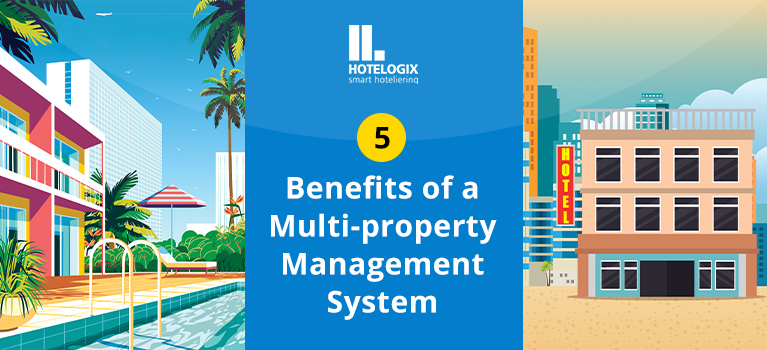 5 benefits of a multi-property management system | Hotelogix