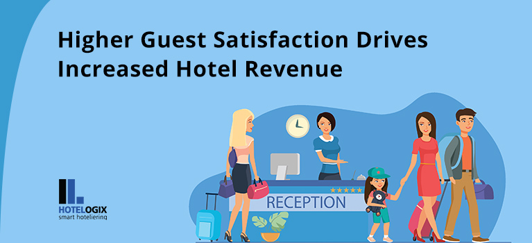Higher Guest Satisfaction Drives Increased Hotel Revenue | Hotelogix